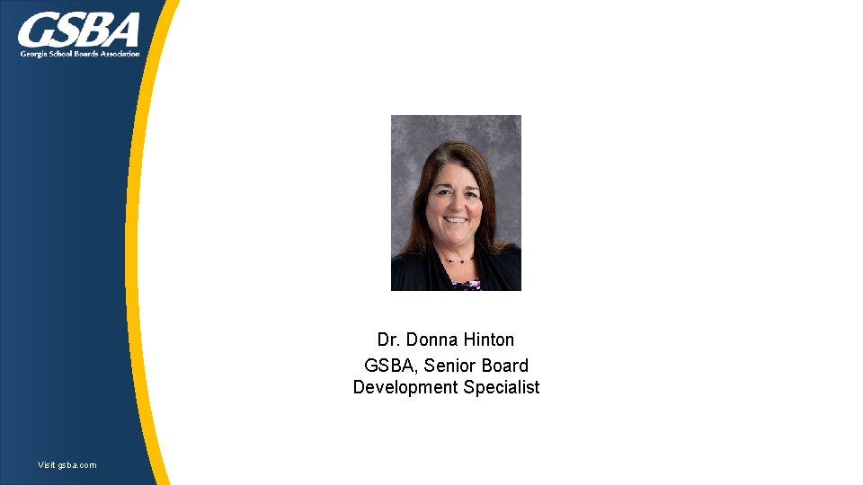 Dr. Donna Hinton GSBA, Senior Board Development Specialist Visit gsba. com Dr. Donna Hinton GSBA, Senior Board Development Specialist Visit gsba. com