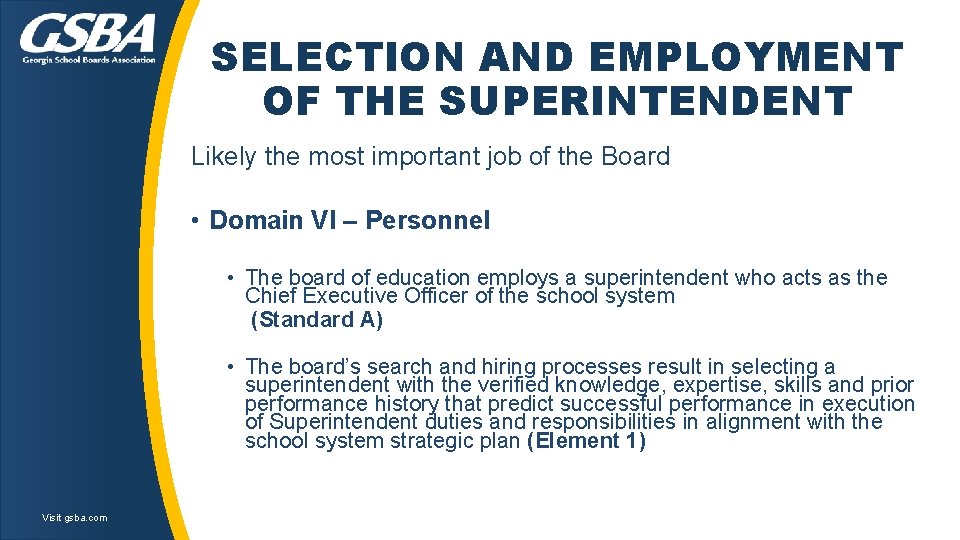 SELECTION AND EMPLOYMENT OF THE SUPERINTENDENT Likely the most important job of the Board SELECTION AND EMPLOYMENT OF THE SUPERINTENDENT Likely the most important job of the Board