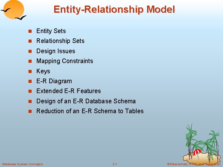 Entity-Relationship Model n Entity Sets n Relationship Sets n Design Issues n Mapping Constraints