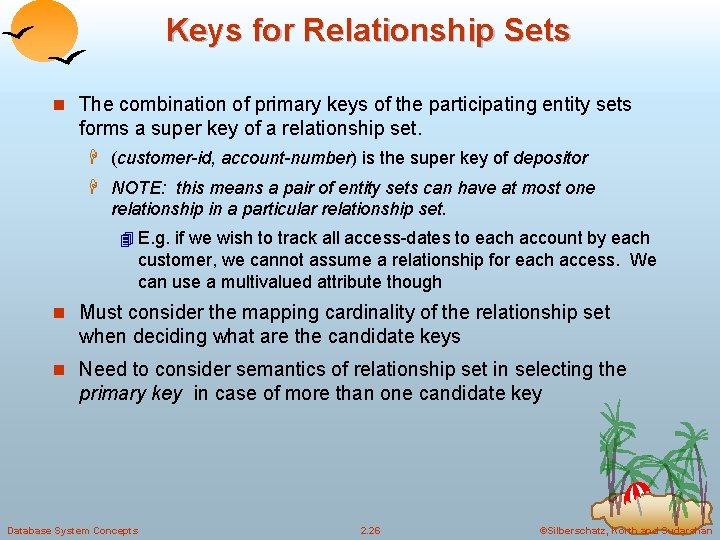 Keys for Relationship Sets n The combination of primary keys of the participating entity