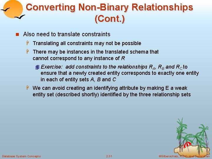 Converting Non-Binary Relationships (Cont. ) n Also need to translate constraints H Translating all