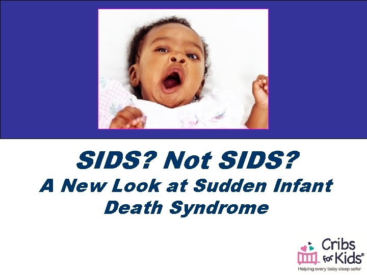 SIDS? Not SIDS? A New Look at Sudden Infant Death Syndrome 