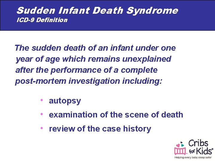 Sudden Infant Death Syndrome ICD-9 Definition The sudden death of an infant under one