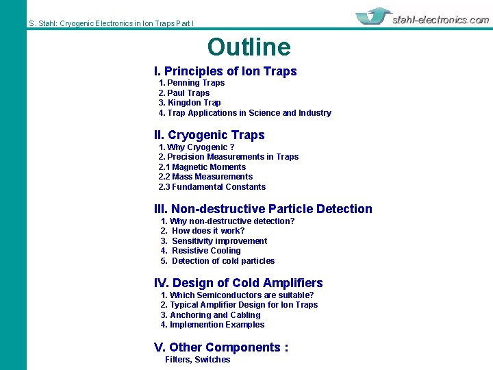 S. Stahl: Cryogenic Electronics in Ion Traps Part I Outline I. Principles of Ion