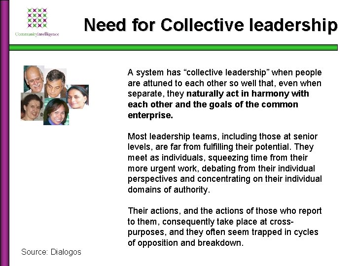 Need for Collective leadership A system has “collective leadership” when people are attuned to