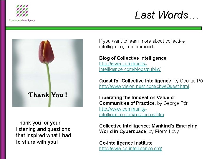 Last Words… If you want to learn more about collective intelligence, I recommend: Blog