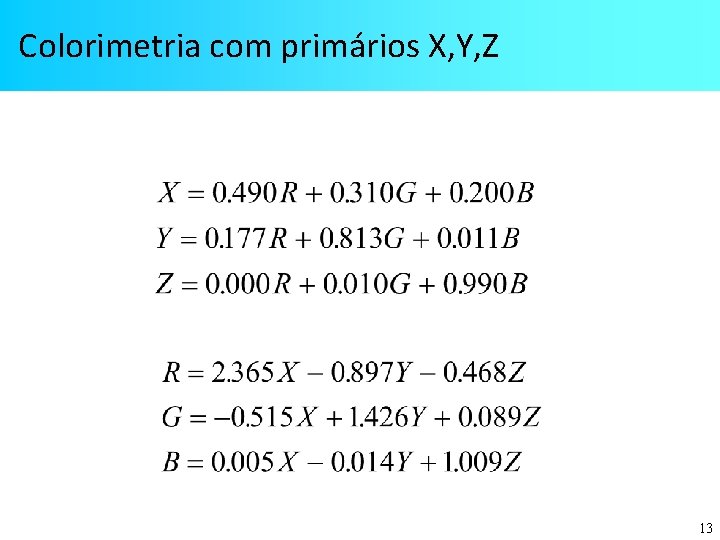 Colorimetria com primários X, Y, Z 13 