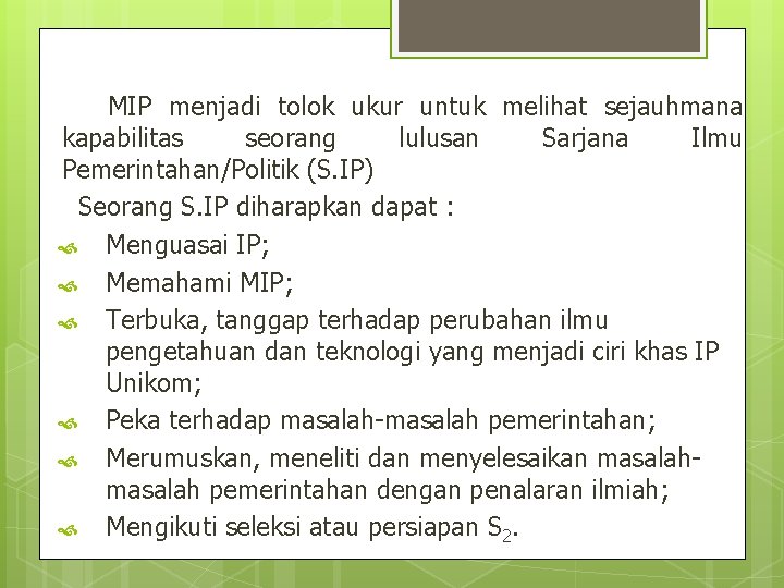 MIP menjadi tolok ukur untuk melihat sejauhmana kapabilitas seorang lulusan Sarjana Ilmu Pemerintahan/Politik (S.