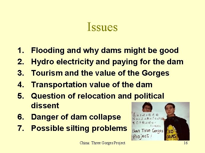 Issues 1. 2. 3. 4. 5. Flooding and why dams might be good Hydro