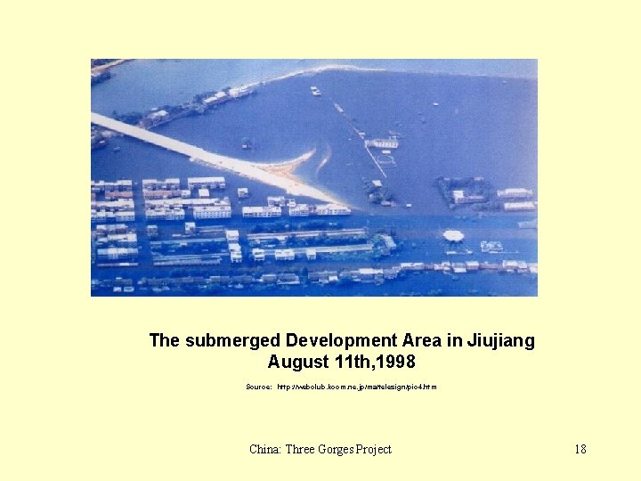 The submerged Development Area in Jiujiang August 11 th, 1998 Source: http: //webclub. kcom.