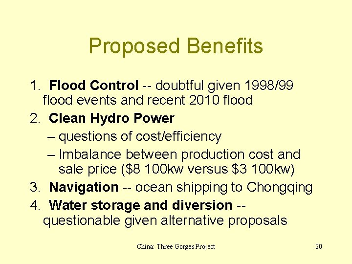 Proposed Benefits 1. Flood Control -- doubtful given 1998/99 flood events and recent 2010