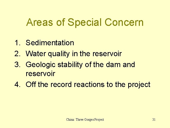 Areas of Special Concern 1. Sedimentation 2. Water quality in the reservoir 3. Geologic