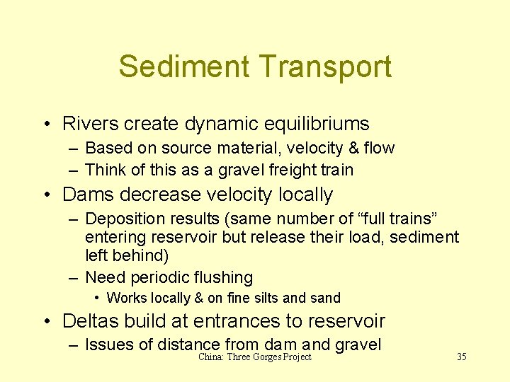 Sediment Transport • Rivers create dynamic equilibriums – Based on source material, velocity &