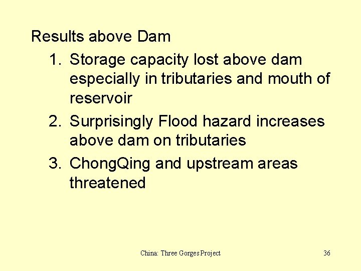 Results above Dam 1. Storage capacity lost above dam especially in tributaries and mouth