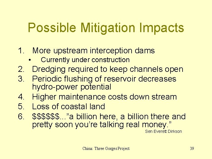 Possible Mitigation Impacts 1. More upstream interception dams • Currently under construction 2. Dredging