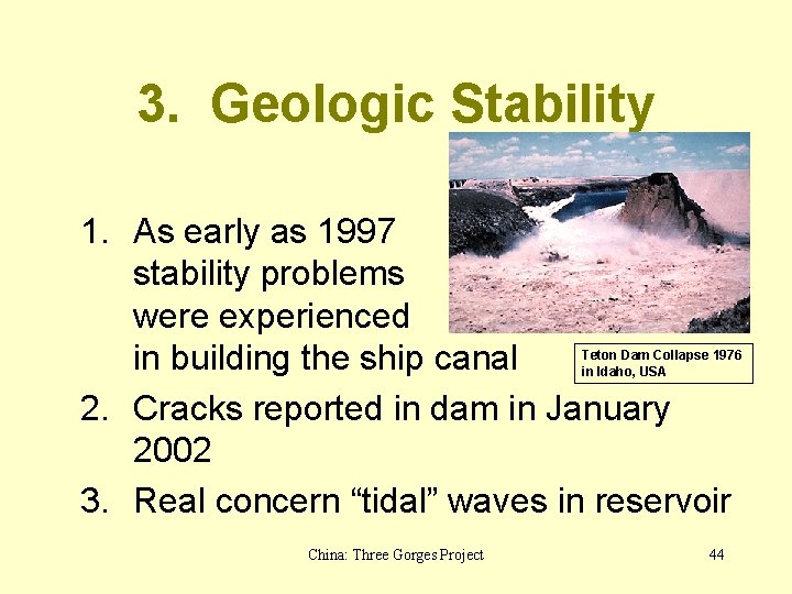 3. Geologic Stability 1. As early as 1997 stability problems were experienced in building