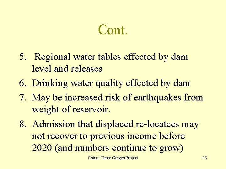 Cont. 5. Regional water tables effected by dam level and releases 6. Drinking water
