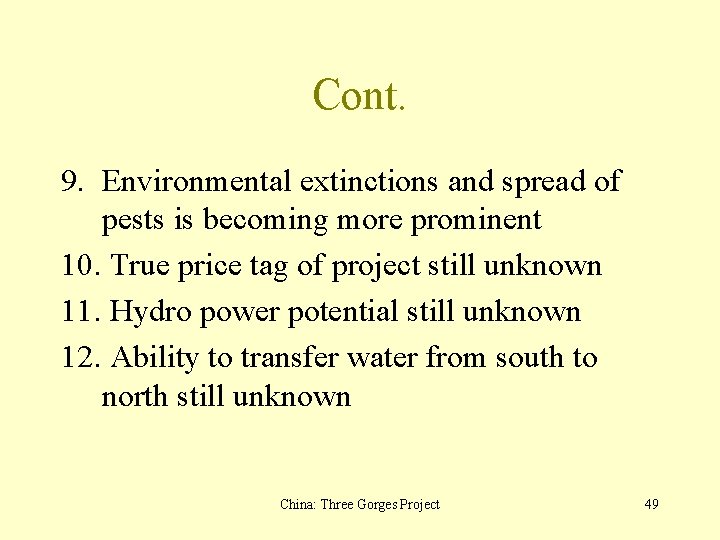 Cont. 9. Environmental extinctions and spread of pests is becoming more prominent 10. True