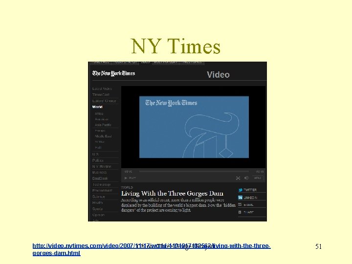 NY Times http: //video. nytimes. com/video/2007/11/17/world/1194817102562/living-with-the-three. China: Three Gorges Project gorges-dam. html 51 