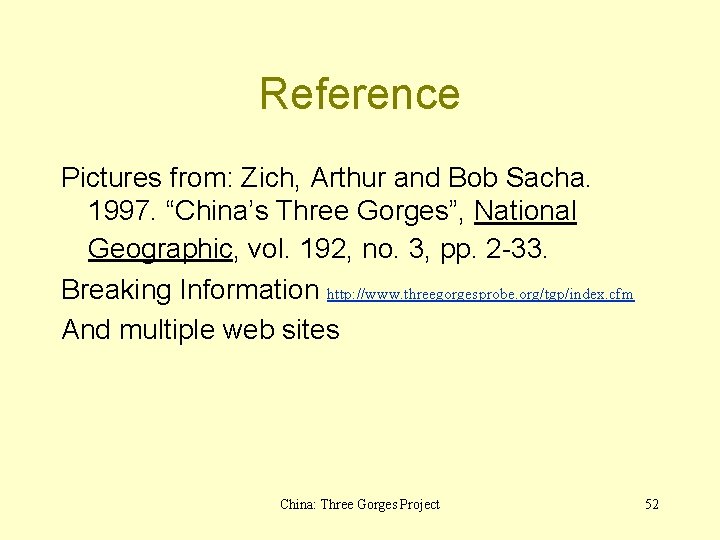 Reference Pictures from: Zich, Arthur and Bob Sacha. 1997. “China’s Three Gorges”, National Geographic,