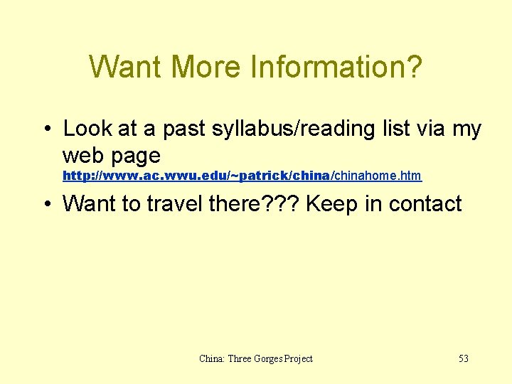 Want More Information? • Look at a past syllabus/reading list via my web page