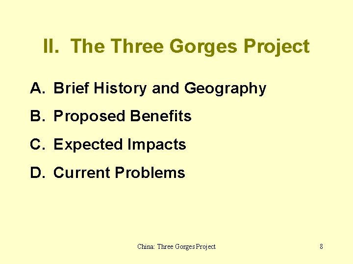 II. The Three Gorges Project A. Brief History and Geography B. Proposed Benefits C.