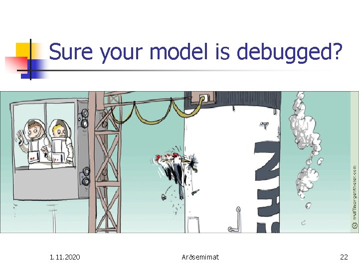 Sure your model is debugged? 1. 11. 2020 Arðsemimat 22 