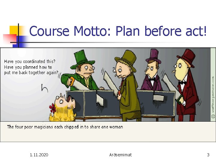 Course Motto: Plan before act! 1. 11. 2020 Arðsemimat 3 