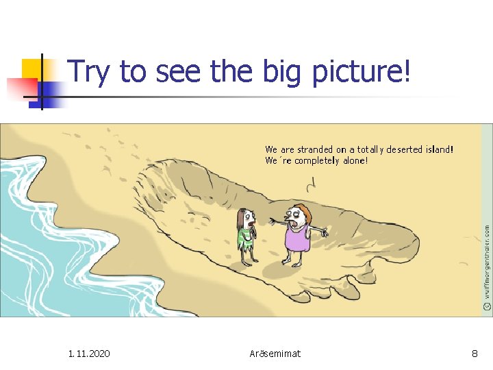 Try to see the big picture! 1. 11. 2020 Arðsemimat 8 