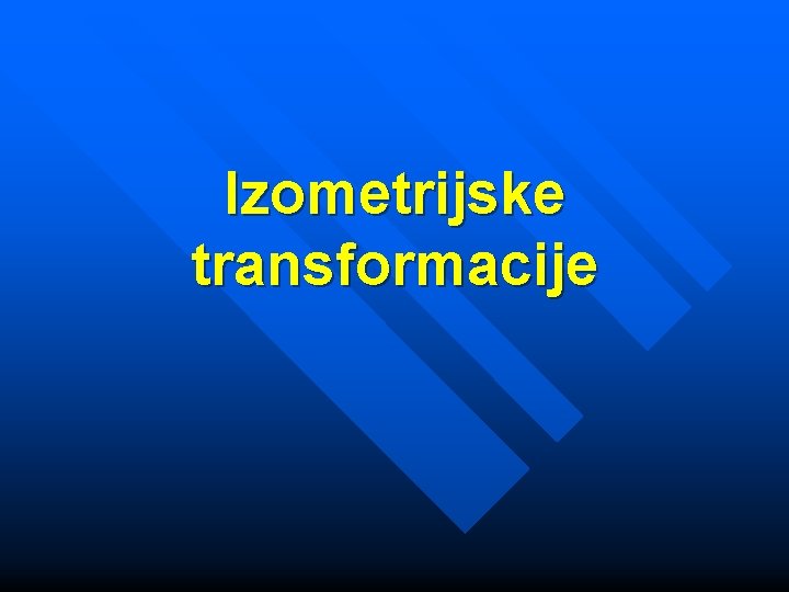 Izometrijske transformacije 