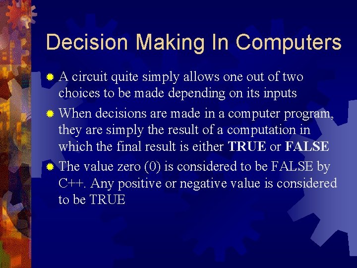 Decision Making In Computers ®A circuit quite simply allows one out of two choices