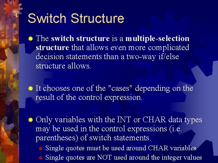 Switch Structure ® The switch structure is a multiple-selection structure that allows even more