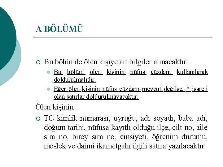 A BÖLÜMÜ ¡ Bu bölümde ölen kişiye ait bilgiler alınacaktır. l l Bu bölüm