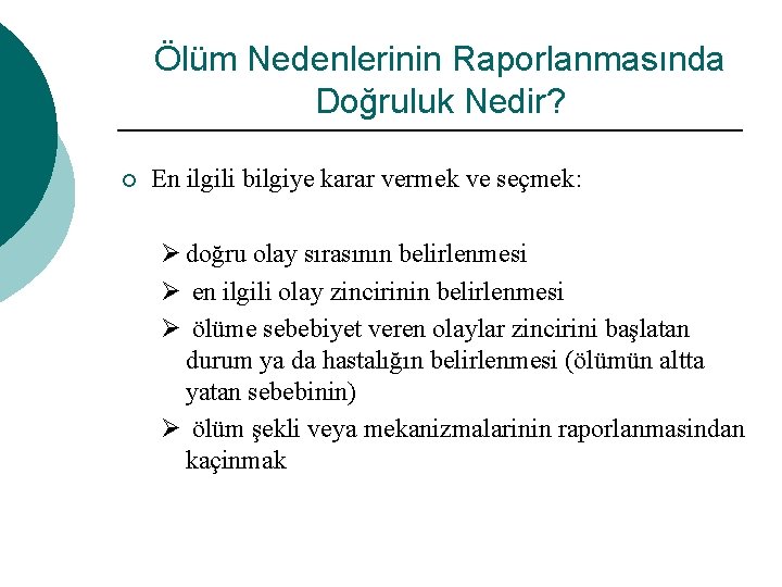 Ölüm Nedenlerinin Raporlanmasında Doğruluk Nedir? ¡ En ilgili bilgiye karar vermek ve seçmek: Ø