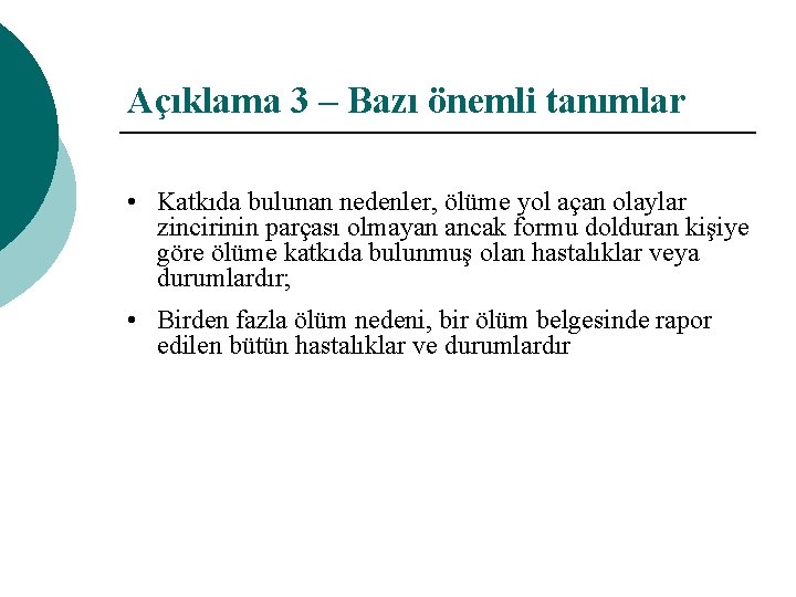 Açıklama 3 – Bazı önemli tanımlar • Katkıda bulunan nedenler, ölüme yol açan olaylar