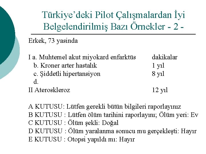 Türkiye’deki Pilot Çalışmalardan İyi Belgelendirilmiş Bazı Örnekler - 2 Erkek, 73 yasinda I a.
