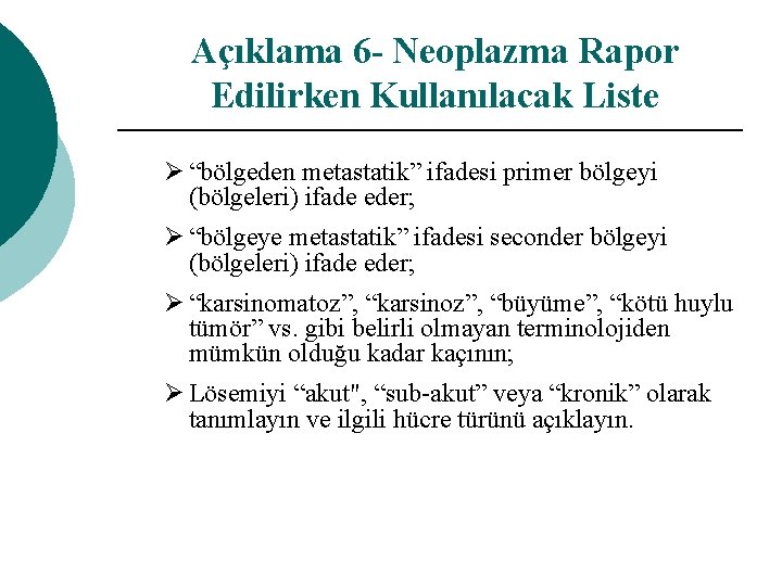 Açıklama 6 - Neoplazma Rapor Edilirken Kullanılacak Liste Ø “bölgeden metastatik” ifadesi primer bölgeyi
