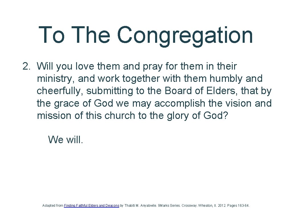 To The Congregation 2. Will you love them and pray for them in their