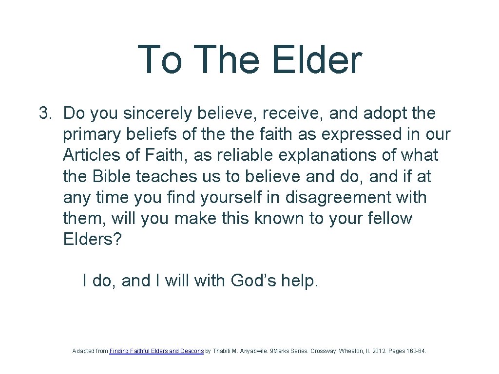 To The Elder 3. Do you sincerely believe, receive, and adopt the primary beliefs