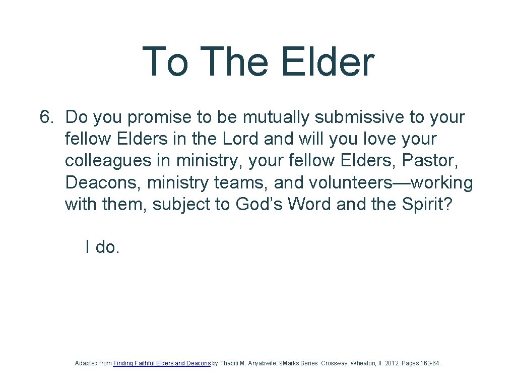 To The Elder 6. Do you promise to be mutually submissive to your fellow