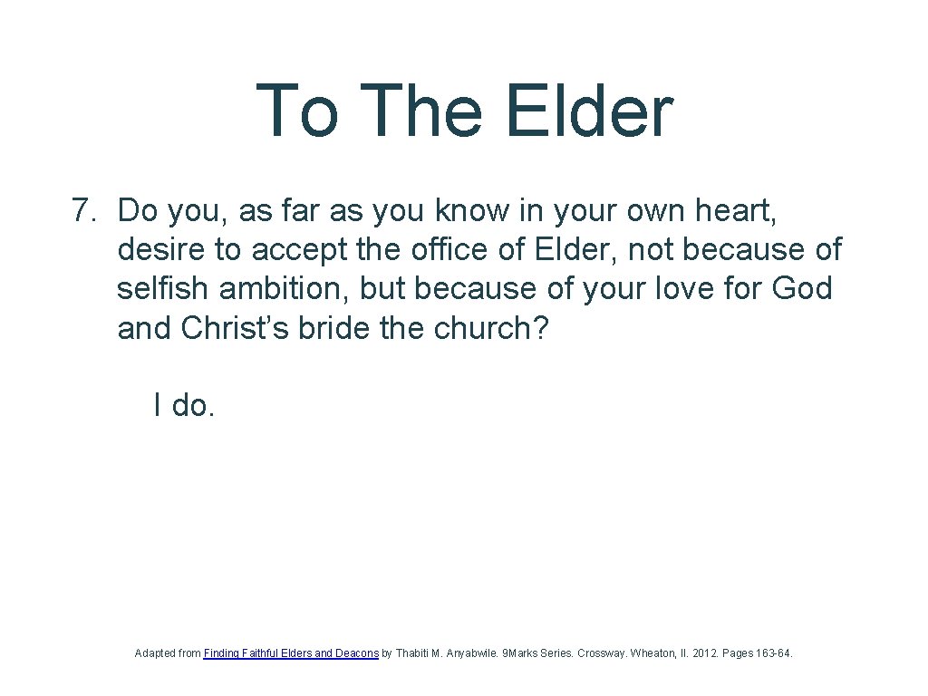 To The Elder 7. Do you, as far as you know in your own