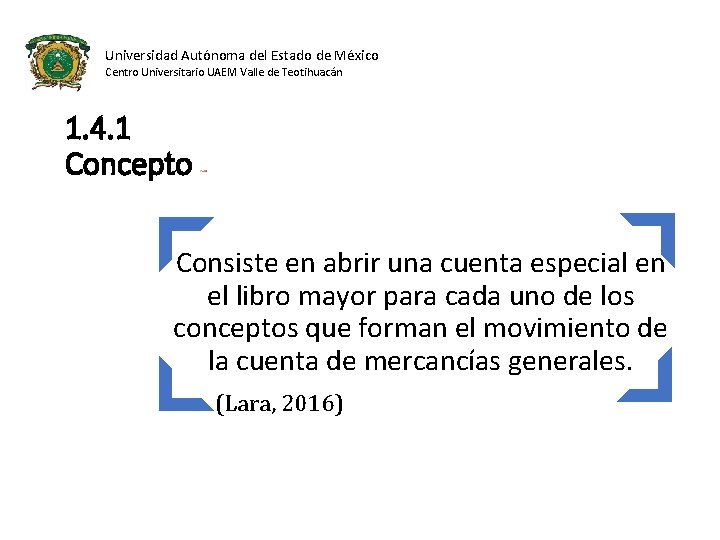 Universidad Autónoma del Estado de México Centro Universitario UAEM Valle de Teotihuacán 1. 4.