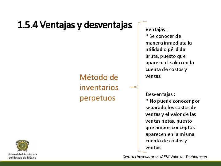 1. 5. 4 Ventajas y desventajas Método de inventarios perpetuos Ventajas : * Se