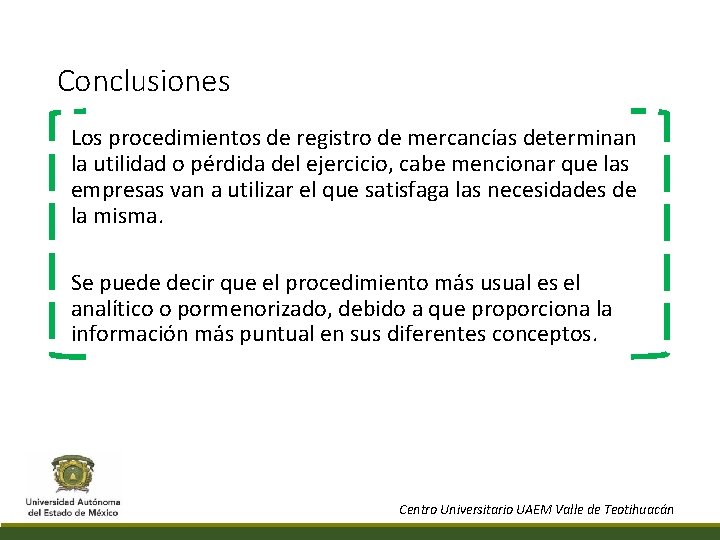 Conclusiones Los procedimientos de registro de mercancías determinan la utilidad o pérdida del ejercicio,