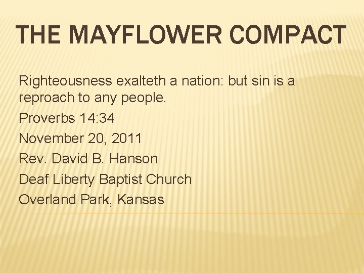 THE MAYFLOWER COMPACT Righteousness exalteth a nation: but sin is a reproach to any