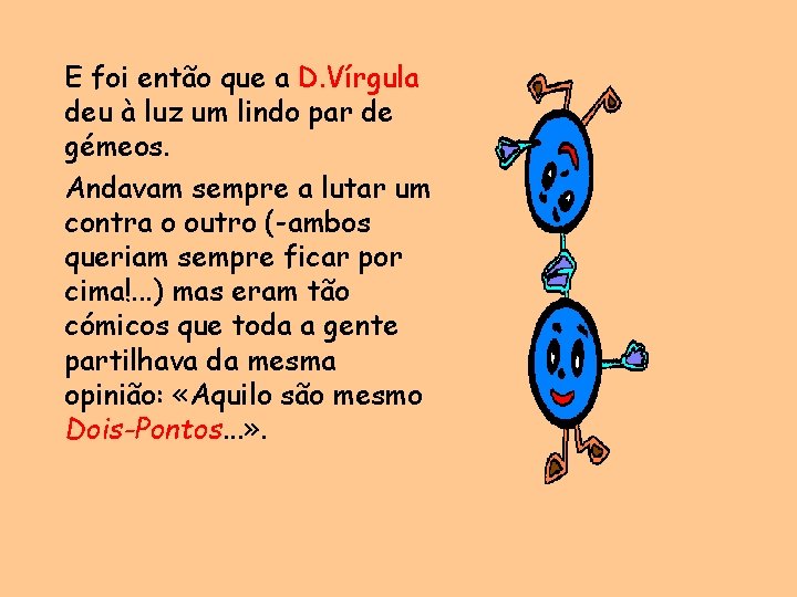E foi então que a D. Vírgula deu à luz um lindo par de