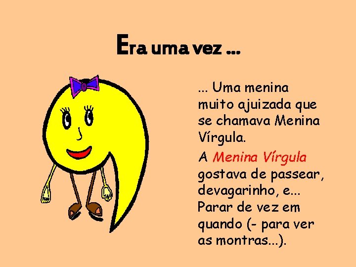 Era uma vez. . . Uma menina muito ajuizada que se chamava Menina Vírgula.