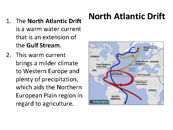 1. The North Atlantic Drift is a warm water current that is an extension