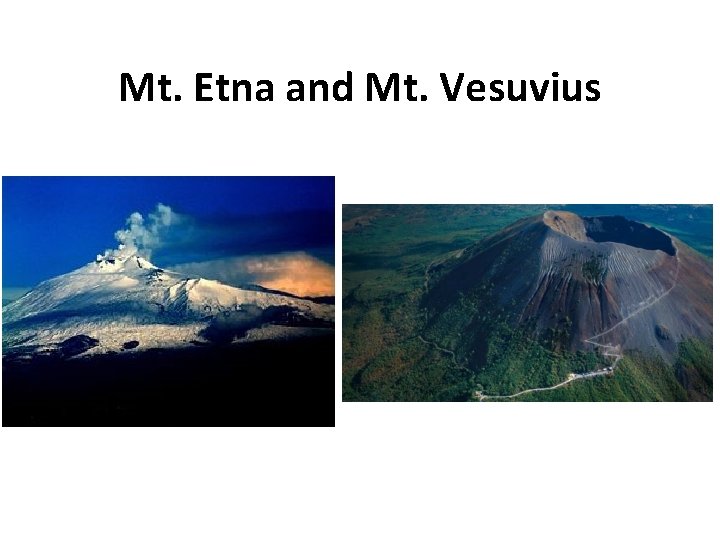 Mt. Etna and Mt. Vesuvius 