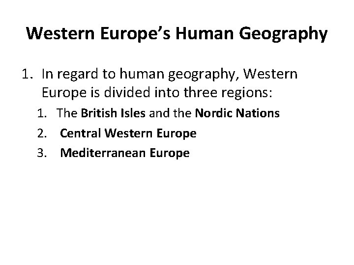 Western Europe’s Human Geography 1. In regard to human geography, Western Europe is divided